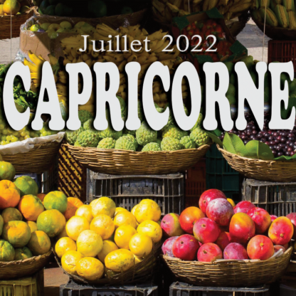 CAPRICORNE Juillet 2022
