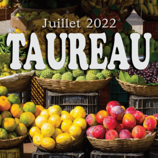 TAUREAU Juillet 2022